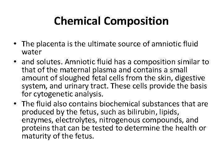 Chemical Composition • The placenta is the ultimate source of amniotic fluid water •