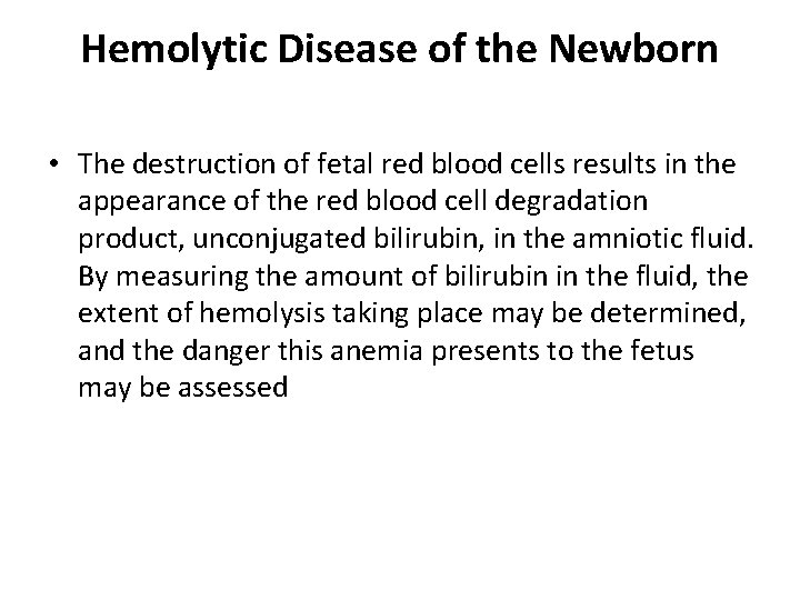 Hemolytic Disease of the Newborn • The destruction of fetal red blood cells results