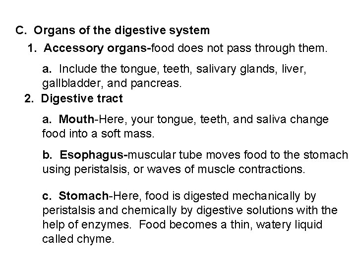 C. Organs of the digestive system 1. Accessory organs-food does not pass through them.