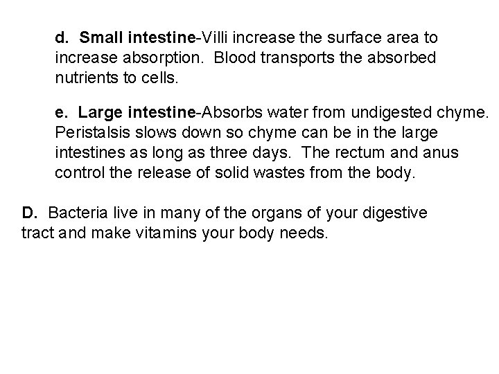 d. Small intestine-Villi increase the surface area to increase absorption. Blood transports the absorbed