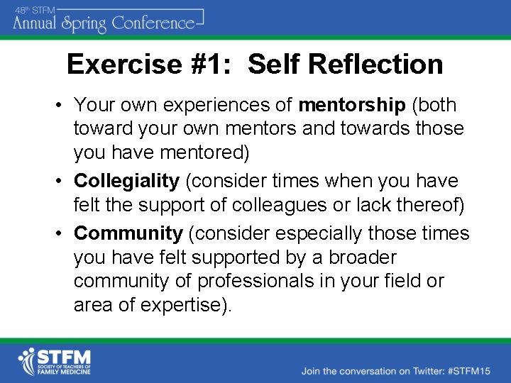 Exercise #1: Self Reflection • Your own experiences of mentorship (both toward your own