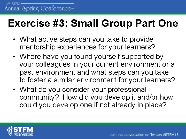 Exercise #3: Small Group Part One • What active steps can you take to