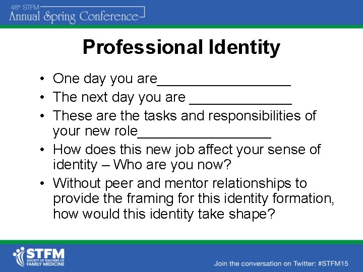 Professional Identity • One day you are_________ • The next day you are _______