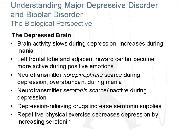 Understanding Major Depressive Disorder and Bipolar Disorder The Biological Perspective The Depressed Brain •