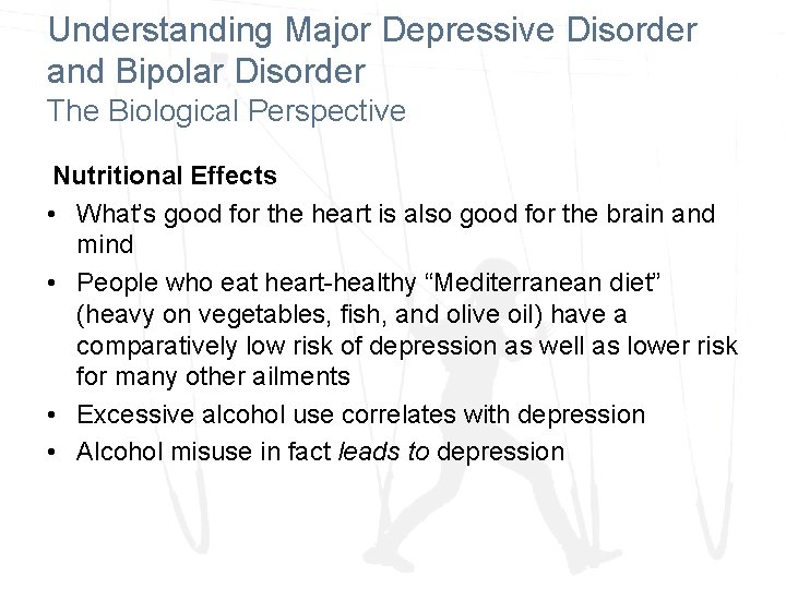 Understanding Major Depressive Disorder and Bipolar Disorder The Biological Perspective Nutritional Effects • What’s