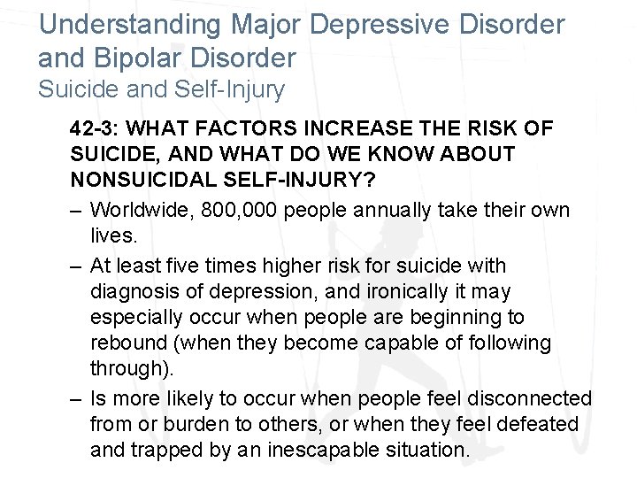 Understanding Major Depressive Disorder and Bipolar Disorder Suicide and Self-Injury 42 -3: WHAT FACTORS