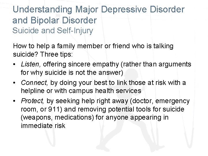 Understanding Major Depressive Disorder and Bipolar Disorder Suicide and Self-Injury How to help a