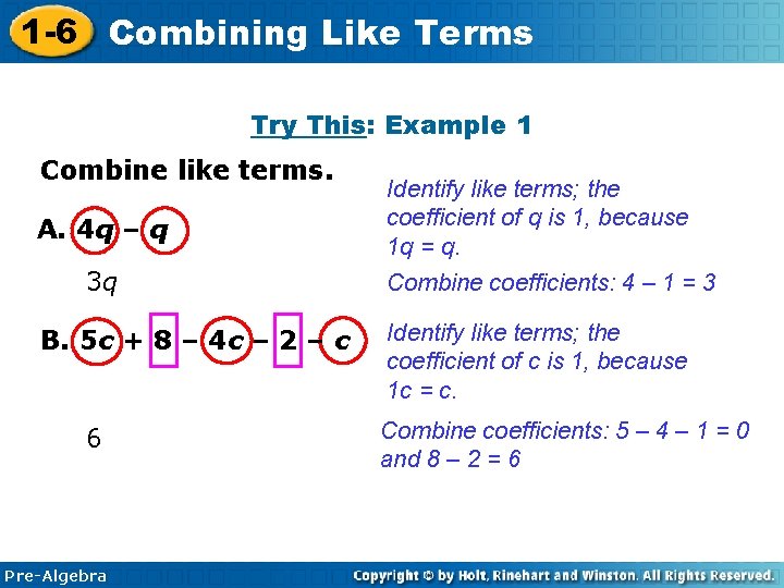 1 -6 Combining Like Terms Try This: Example 1 Combine like terms. A. 4