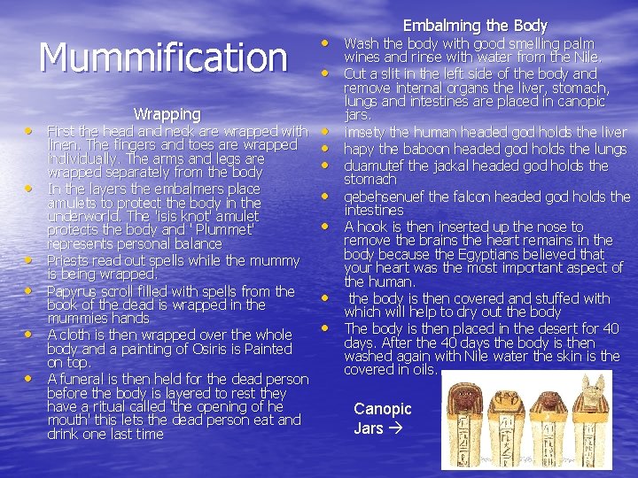 Mummification Embalming the Body • Wash the body with good smelling palm • Wrapping