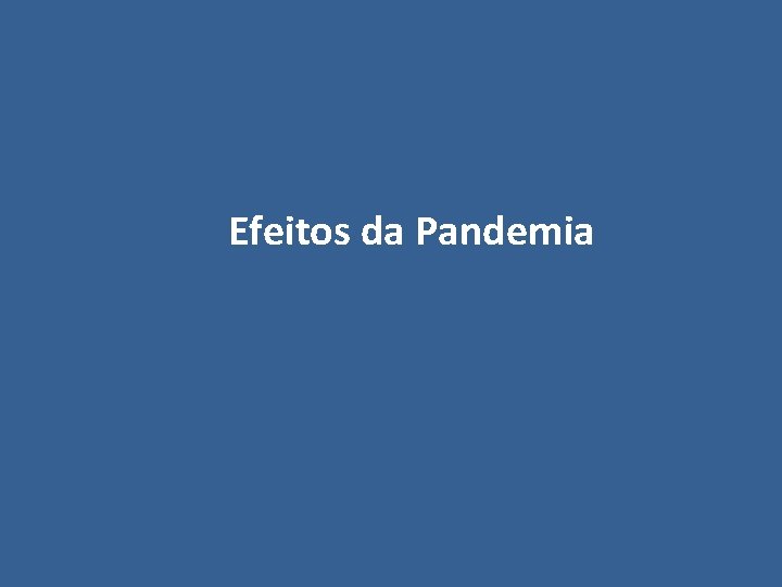 Efeitos da Pandemia 