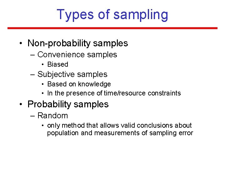 Types of sampling • Non-probability samples – Convenience samples • Biased – Subjective samples