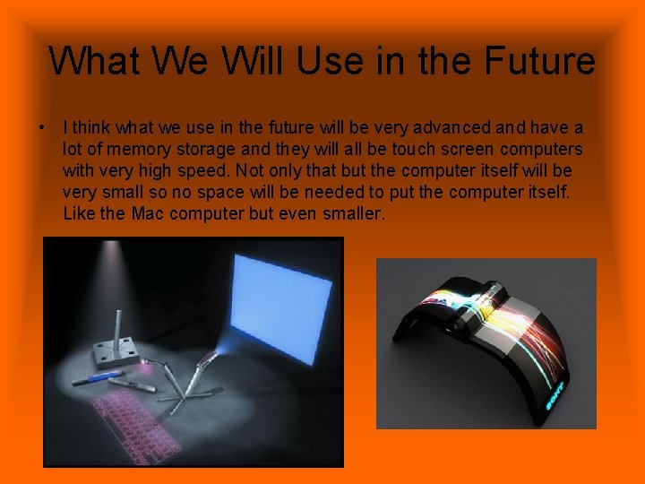 What We Will Use in the Future • I think what we use in