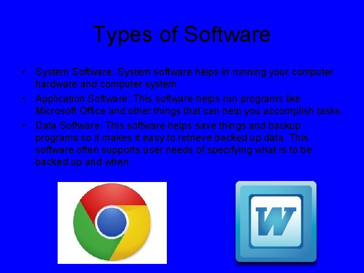 Types of Software • System Software: System software helps in running your computer hardware