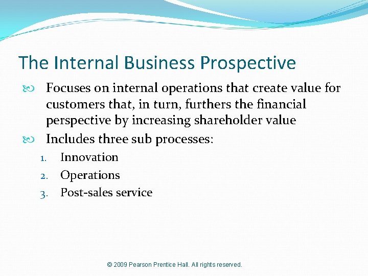 The Internal Business Prospective Focuses on internal operations that create value for customers that,