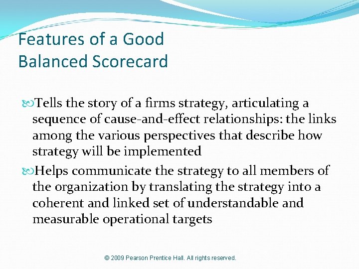 Features of a Good Balanced Scorecard Tells the story of a firms strategy, articulating