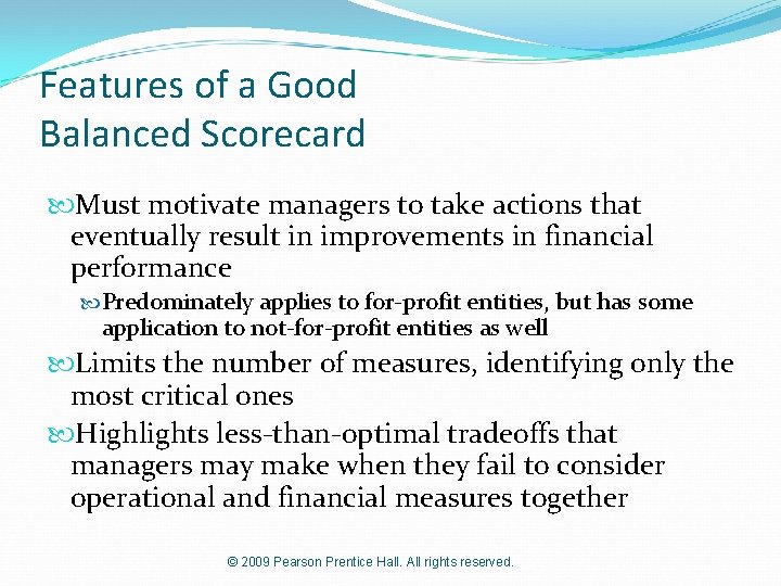 Features of a Good Balanced Scorecard Must motivate managers to take actions that eventually