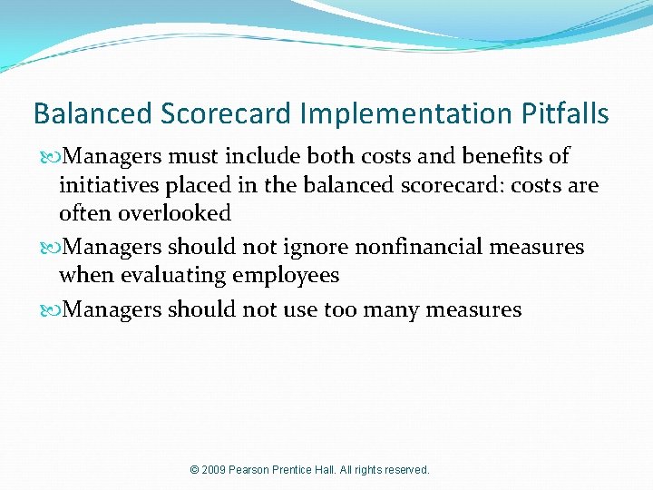 Balanced Scorecard Implementation Pitfalls Managers must include both costs and benefits of initiatives placed