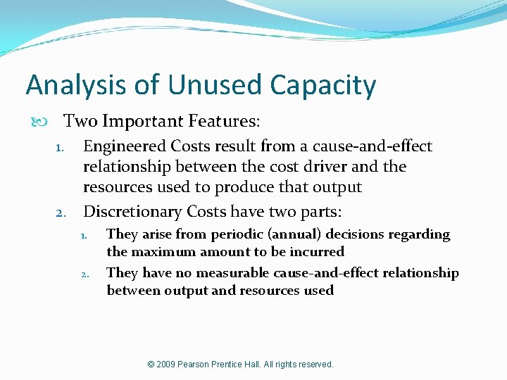 Analysis of Unused Capacity Two Important Features: 1. Engineered Costs result from a cause-and-effect