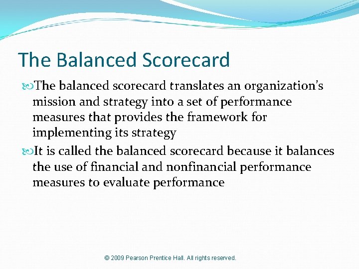 The Balanced Scorecard The balanced scorecard translates an organization’s mission and strategy into a