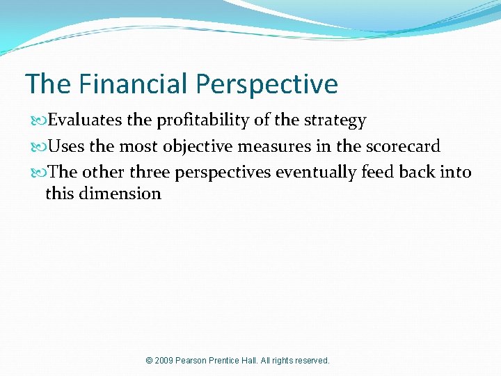 The Financial Perspective Evaluates the profitability of the strategy Uses the most objective measures