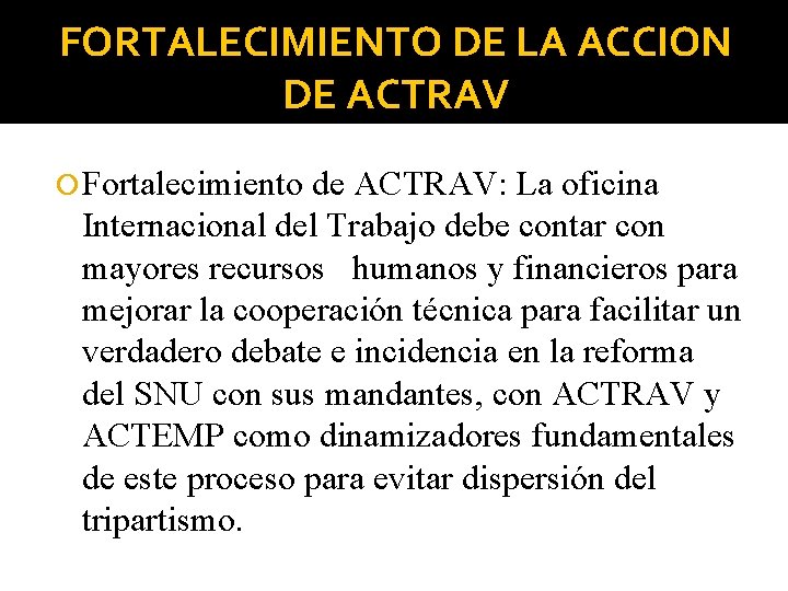 FORTALECIMIENTO DE LA ACCION DE ACTRAV Fortalecimiento de ACTRAV: La oficina Internacional del Trabajo