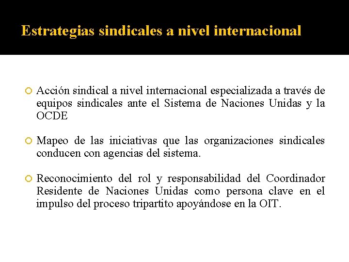 Estrategias sindicales a nivel internacional Acción sindical a nivel internacional especializada a través de