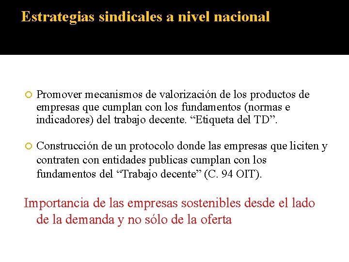 Estrategias sindicales a nivel nacional Promover mecanismos de valorización de los productos de empresas