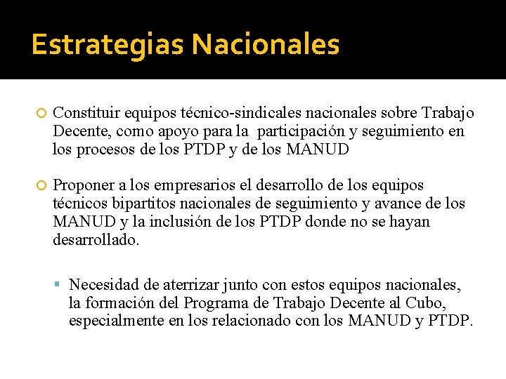 Estrategias Nacionales Constituir equipos técnico-sindicales nacionales sobre Trabajo Decente, como apoyo para la participación