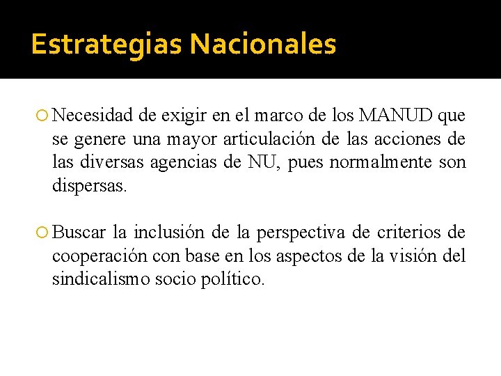 Estrategias Nacionales Necesidad de exigir en el marco de los MANUD que se genere