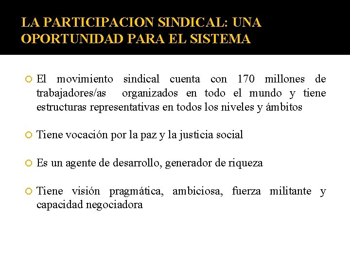 LA PARTICIPACION SINDICAL: UNA OPORTUNIDAD PARA EL SISTEMA El movimiento sindical cuenta con 170