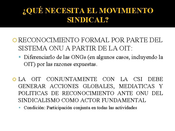 ¿QUÉ NECESITA EL MOVIMIENTO SINDICAL? RECONOCIMIENTO FORMAL POR PARTE DEL SISTEMA ONU A PARTIR