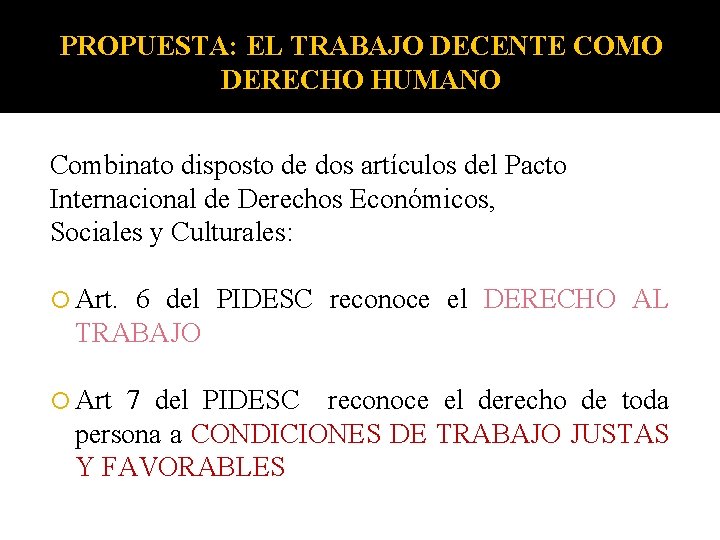 PROPUESTA: EL TRABAJO DECENTE COMO DERECHO HUMANO Combinato disposto de dos artículos del Pacto