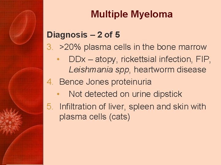 Multiple Myeloma Diagnosis – 2 of 5 3. >20% plasma cells in the bone