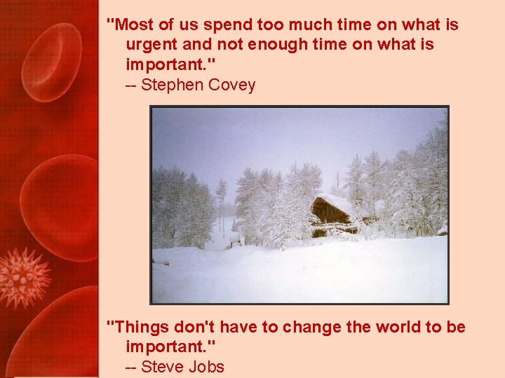 "Most of us spend too much time on what is urgent and not enough