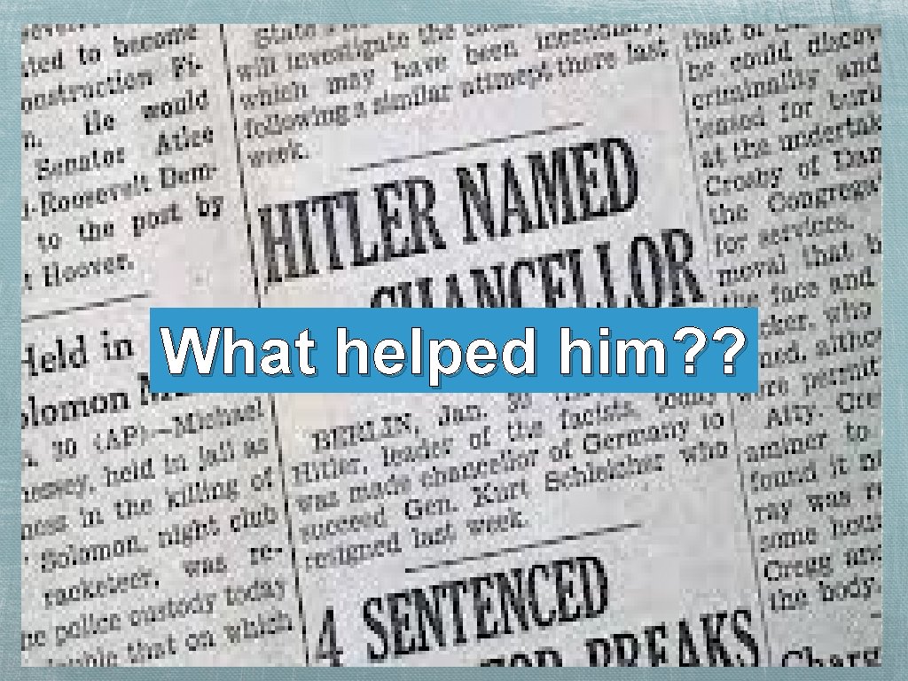 What helped him? ? 