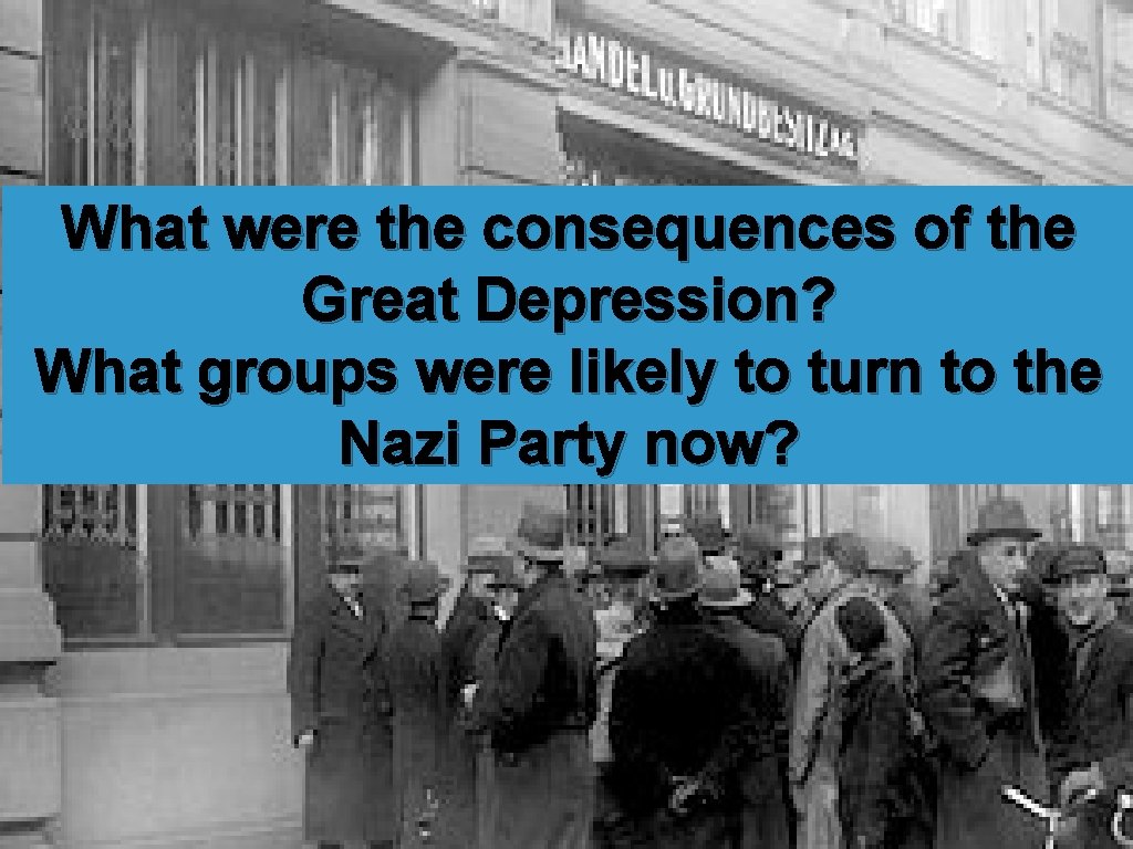 What were the consequences of the Great Depression? What groups were likely to turn