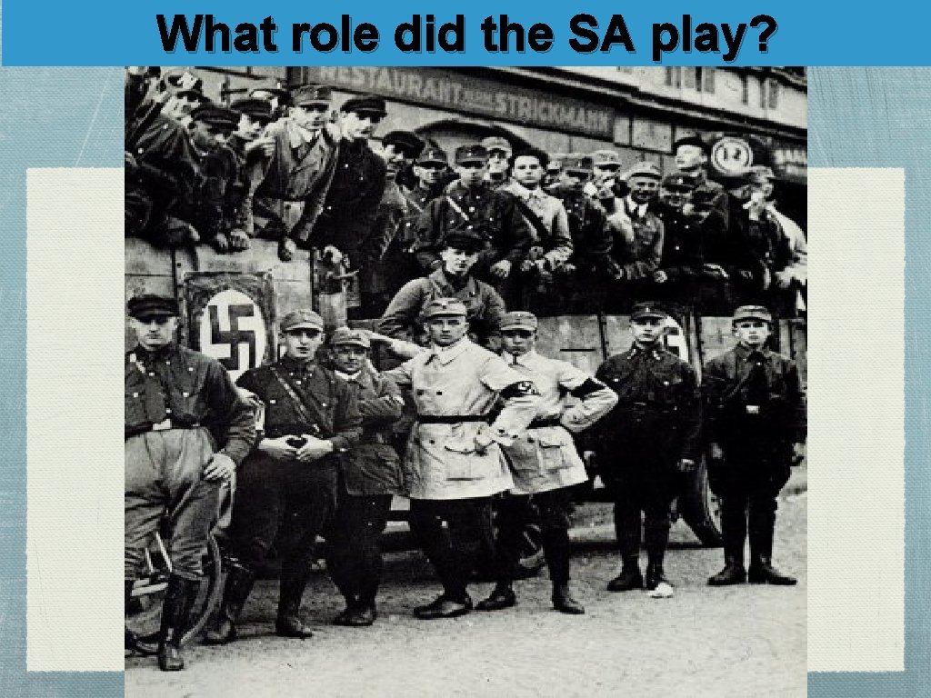 What role did the SA play? 