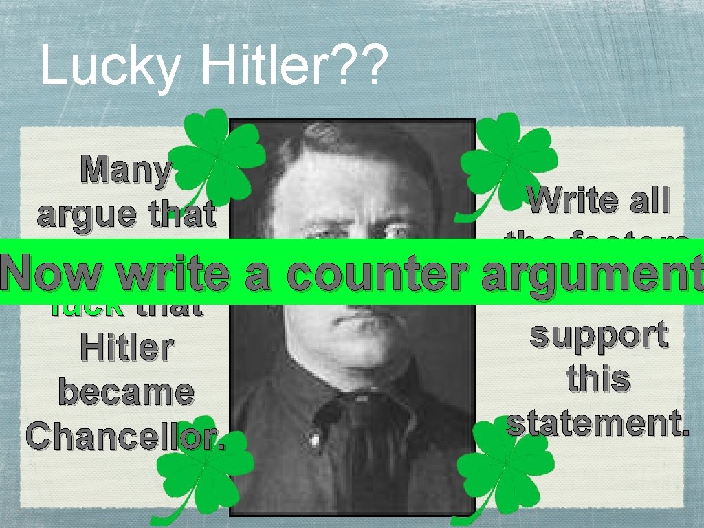Lucky Hitler? ? Many argue that it was pure Now write luck that Hitler