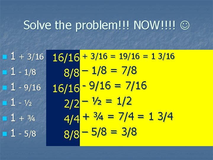 Solve the problem!!! NOW!!!! 1 + 3/16 n 1 - 1/8 n 1 -