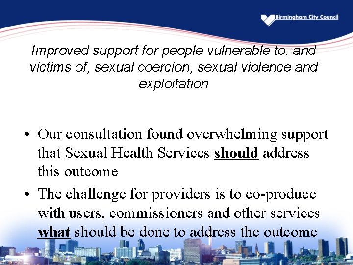 Improved support for people vulnerable to, and victims of, sexual coercion, sexual violence and