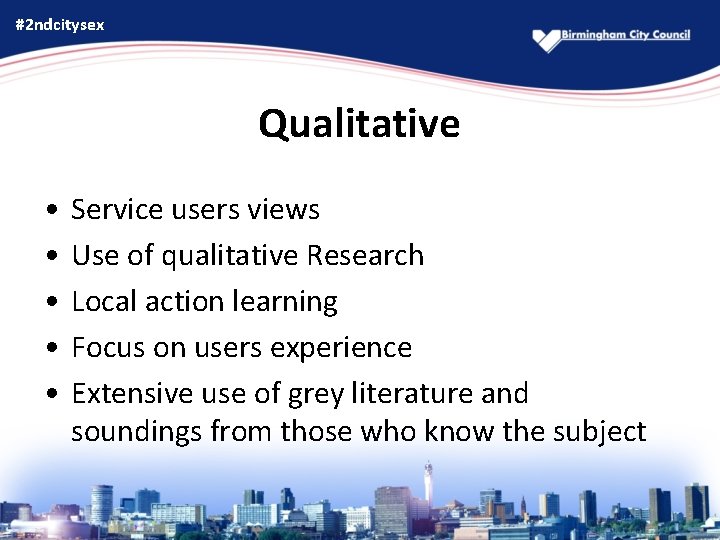 #2 ndcitysex Qualitative • • • Service users views Use of qualitative Research Local