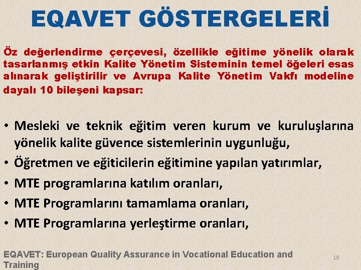 EQAVET GÖSTERGELERİ Öz değerlendirme çerçevesi, özellikle eğitime yönelik olarak tasarlanmış etkin Kalite Yönetim Sisteminin