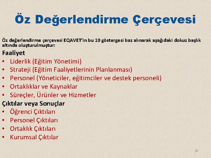 Öz Değerlendirme Çerçevesi Öz değerlendirme çerçevesi EQAVET’in bu 10 göstergesi baz alınarak aşağıdaki dokuz