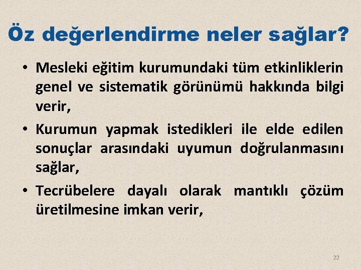 Öz değerlendirme neler sağlar? • Mesleki eğitim kurumundaki tüm etkinliklerin genel ve sistematik görünümü