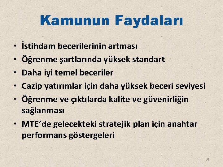 Kamunun Faydaları İstihdam becerilerinin artması Öğrenme şartlarında yüksek standart Daha iyi temel beceriler Cazip