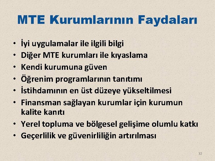 MTE Kurumlarının Faydaları İyi uygulamalar ile ilgili bilgi Diğer MTE kurumları ile kıyaslama Kendi