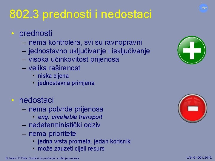 802. 3 prednosti i nedostaci • prednosti – – nema kontrolera, svi su ravnopravni