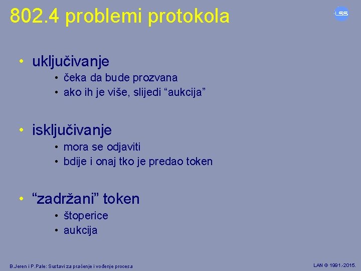 802. 4 problemi protokola • uključivanje • čeka da bude prozvana • ako ih