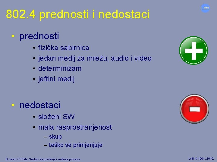 802. 4 prednosti i nedostaci • prednosti • • fizička sabirnica jedan medij za