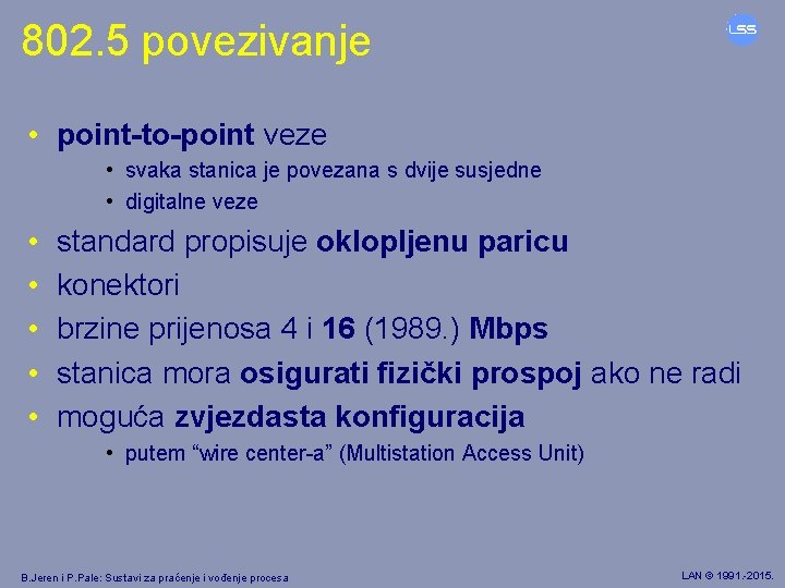 802. 5 povezivanje • point-to-point veze • svaka stanica je povezana s dvije susjedne